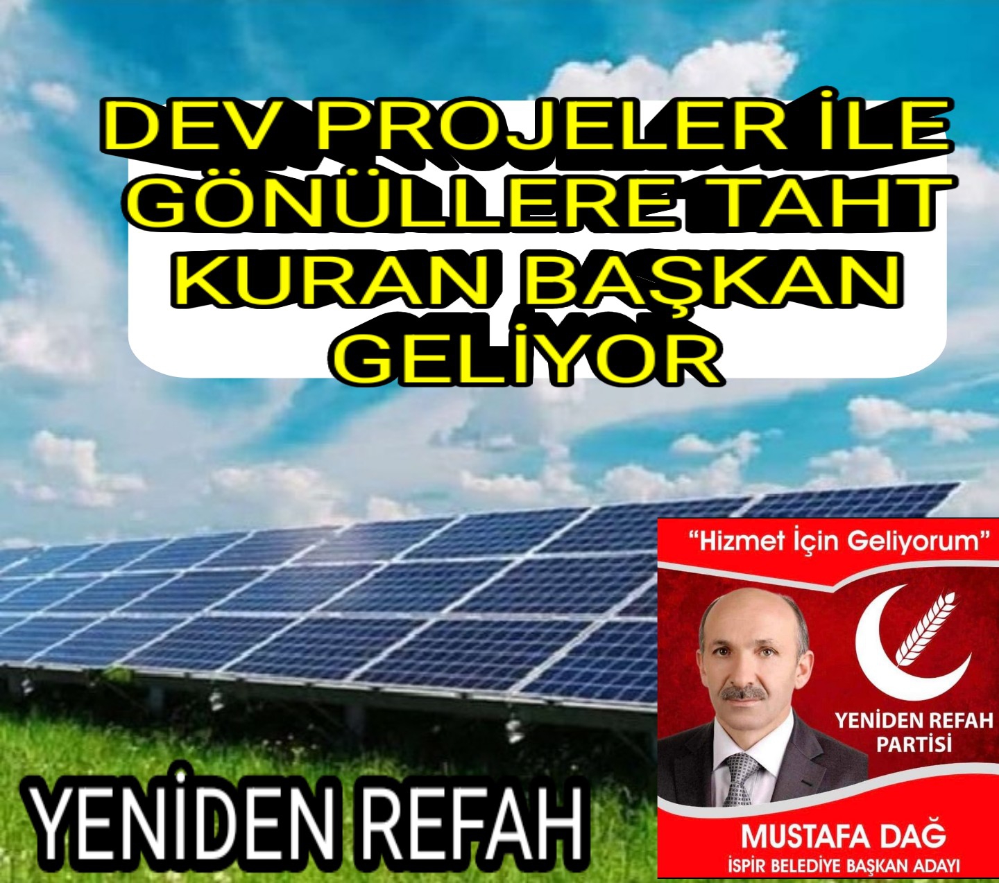 YENİDEN REFAH YİNEDE MUSTAFA DAĞ GÖNÜLLERİN ADAMI İSPİR SEVDALISI GELİYOR GELMEKTE OLAN 